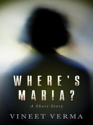 cover image of Where's Maria?--A Short Story